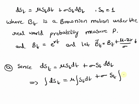 homework-10-consider-the-black-scholes-model-namely-the-stock-price-st-is-gov-erned-by-the-sde-dst-pstdt-ostdbt-so-1-where-bt-is-a-brownian-motion-under-the-real-world-probability-measure-p-38212