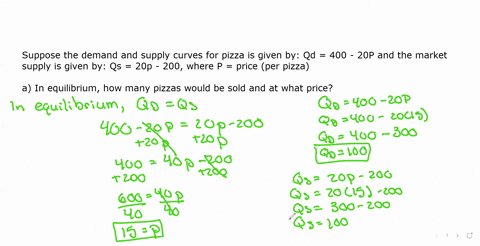 suppose-the-demand-and-supply-curves-for-pizza-is-given-by-qd-400-20p-and-the-market-supply-is-given-by-qs-20p-200-where-p-price-per-pizza-a-in-equilibrium-how-many-pizzas-would-be-sold-and-57526