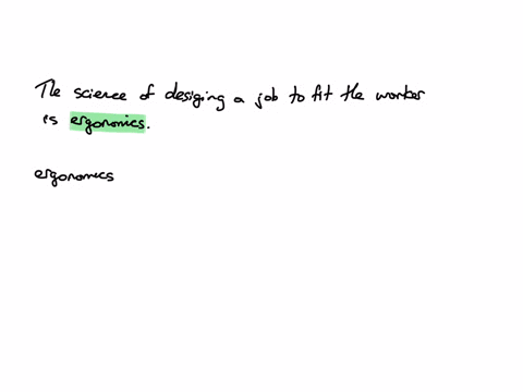 question-4-the-science-of-designing-a-job-to-fit-the-worker-is-ergonomics-posture-sclence-body-mechanics-job-science-previous