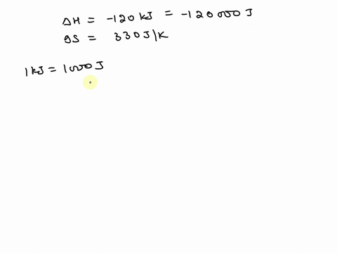 a-reaction-has-hrxn-120-kj-and-srxn-330-jk-at-what-temperature-is-the-change-in-entropy-for-the-reaction-equal-to-the-change-in-entropy-for-the-surroundings-express-your-answer-in-kelvins-84414