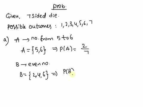 a-7-sided-die-with-faces-labeled-1-to-7-will-be-rolled-once-the-7-possible-outcomes-are-listed-below-note-that-each-outcome-has-the-same-probabilitycomplete-parts-a-through-c-write-the-proba-37581