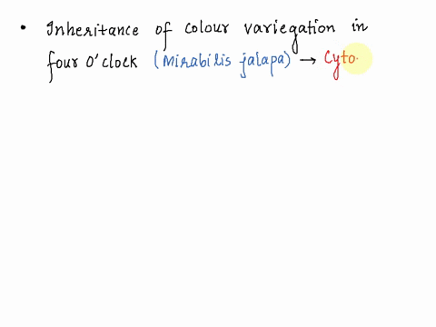 to-investigate-the-inheritance-of-color-variegation-in-four-oclocks-carl-correns-performed-pairwise-crosses-between-male-pollen-and-female-ova-gametes-from-flowers-growing-on-three-types-of-84022