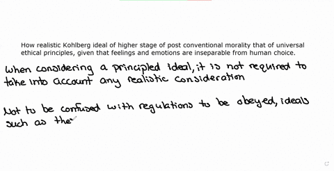 how-realistic-kohlberg-ideal-of-higher-stage-of-post-conventional-morality-that-of-universal-ethical-principles-given-that-feelings-and-emotions-are-inseparable-from-human-choice-49165