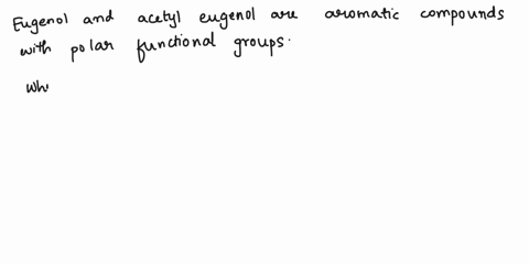 if-a-tlc-were-used-to-analyze-a-sample-containing-eugenol-acetyl-eugenol-and-caryophyllene-what-will-be-the-relative-polarities-travel-up-the-plate-of-each-component-explain-how-would-you-vi-92799