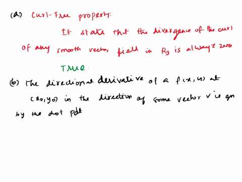 for-each-of-the-following-answer-true-or-false-a-for-any-smooth-vector-field-f-in-r3-we-have-divcurlf-0-b-the-directional-derivative-of-a-function-fx-y-at-a-point-x0-y0-in-the-direction-of-s-63507