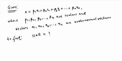 norm-of-linear-combination-of-orthonormal-vectors-suppose-a1-ak-are-orthonormal-n-vectorsandx1a1kakwhere1k-are-scalarsexpress-x-in-terms-of-1-k-91873