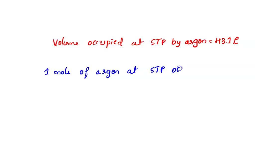 SOLVED Part 1. A sample of argon gas collected at STP occupies a