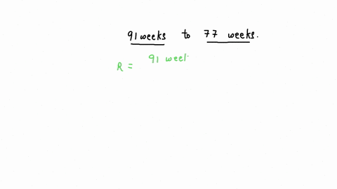 what-is-the-ratio-91-weeks-to-77-weeks-50122