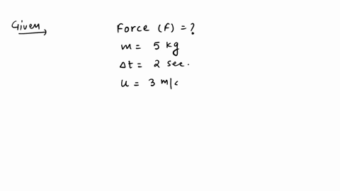 a-constant-force-acts-on-an-object-of-mass-5-kg-for-duration-of-2-second-it-increases-the-objects-velocity-from-3ms-to-7ms-find-the-magnitude-of-the-applied-force