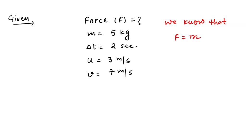 SOLVED A constant force applied to an object of mass 2 kg for 10 s