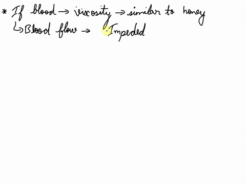 if-blood-had-a-similar-viscosity-to-dish-soap-but-was-effected-to-be-more-similar-to-honey-how-would-blood-flow-be-affected-69074