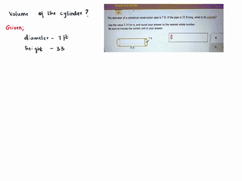 volume-of-a-cylinder-the-diameter-of-a-cylindrical-construction-pipe-is-7-f-if-the-pipe-is-33-f-long-what-iis-its-yolume-use-the-value-314-for-and-round-your-answer-to-the-nearest-whole-numb-07648