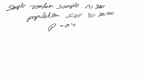 suppose-a-simple-random-sample-of-size-n-200-is-obtained-from-population-whose-size-is-n-30000-and-whose-population-proportion-with-a-specified-characteristic-is-p-04-complete-parts-a-throug-86844