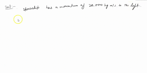 a-spacecraft-has-a-momentum-of-20000-kg-ms-and-a-mass-of-250-kg-what-is-the-magnitude-of-its-velocity-a-80-ms-b-800-ms-c-400-ms-d-40-ms-submit-49892
