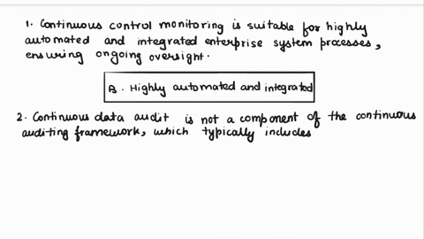 continuous-control-monitoring-is-suitable-for-enterprise-system-processes-a-digitalized-b-highly-automated-and-integrated-c-manual-d-decentralized-which-of-the-following-is-not-a-component-o-01911