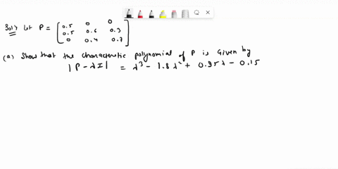 05-05-06-03-04-07-let-p-represent-the-probability-transition-matrix-of-a-markov-chain-with-three-states-show-that-the-characteristic-polynomial-of-p-is-given-by-p-_-ail-a8-_-1842-095a-015-ve-11326