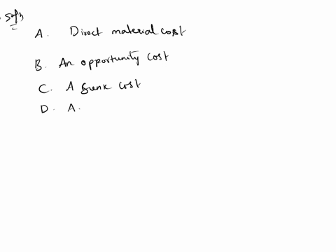 the-cost-of-factory-machinery-purchased-last-year-is-a-a-direct-material-cost-b-an-opportunity-cost-c-a-sunk-cost-da-differential-cost-79308