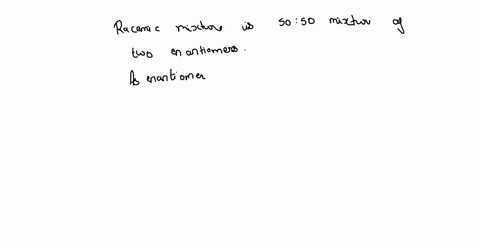 a-racemic-mixture-is-a-5050-mixture-of-a-two-diastereomers-b-two-enantiomers-c-two-meso-compounds-d-a-diastereomer-and-an-enantiomer-e-a-diastereomer-and-a-meso-compound-f-an-enantiomer-and-52926