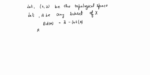 theorem-228-let-a-be-subset-of-a-topological-space-x-then-inta-bda-and-inta-are-disjoint-sets-whose-union-is-x-49012