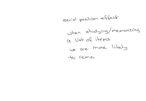 according-to-the-serial-position-effect-your-memory-for-items-in-a-list-is-best-for-the-15-th-16-th-and-17-th-items-in-a-50-item-list-items-in-the-middle-of-the-list-both-the-first-and-the-last-items-