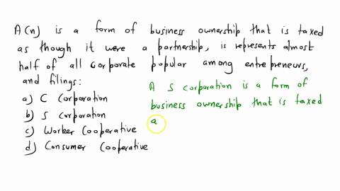 an-is-a-form-of-business-ownership-that-is-taxed-as-though-it-were-a-partnership-is-represents-almost-half-of-all-corporate-popular-among-entrepreneurs-and-filings-select-one-ac-corporation-78518