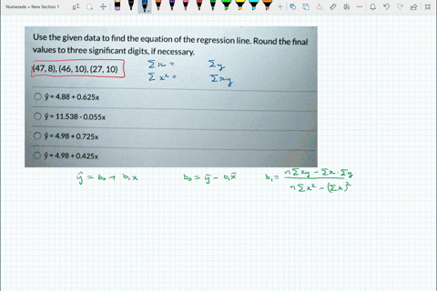 use-the-given-data-to-find-the-equation-of-the-regression-line-round-the-final-values-to-three-significant-digitsif-necessary-478-46102710-9488-0625x-y-11538-0055x-y-498-0725x-9498-0425x-46105