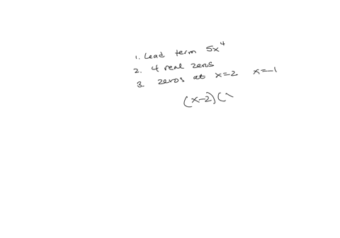 sketch-the-graph-of-a-polynomial-function-that-meets-these-requirements-1-leading-term-is-5-x4-2-has-four-real-roots-3-has-zeros-at-x2-and-x-1