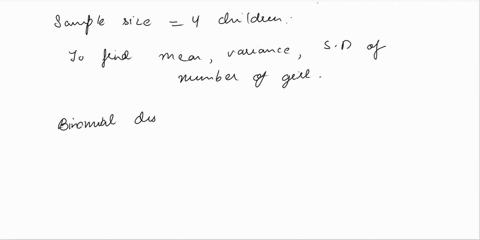 suppose-a-family-decides-to-have-4-children-find-the-mean-variance-and-standard-deviation-of-the-number-of-girl-91286