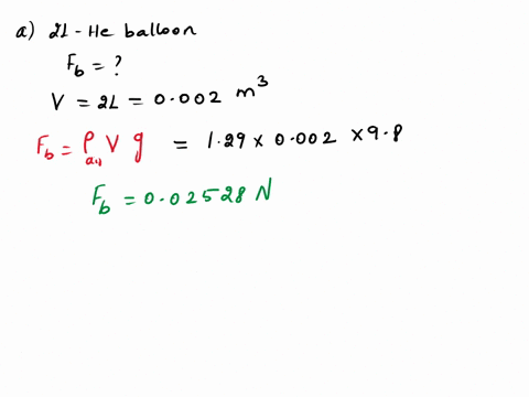 a-calculate-the-buoyant-force-on-a-200-l-helium-balloon-b-given-the-mass-of-the-rubber-in-the-balloon-is-175-g-what-is-the-net-vertical-force-on-the-balloon-if-it-is-let-go-you-can-neglect-t-00458