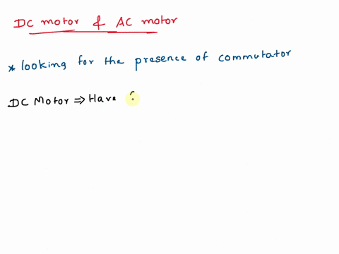by-looking-at-which-part-of-the-motor-it-can-be-easily-confirmed-that-a-particular-motor-is-a-dc-motor-a-frame-b-shaft-c-commutator-d-stator-e-none-of-the-above-44733
