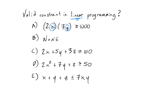 which-of-the-following-represents-a-valid-constraint-in-linear-programming-select-one-2x7y-1000-none-are-valid-iinear-programming-constraints-2x-5y-32-100-2x2-7y-2-z-50-xytzs7xy-00822