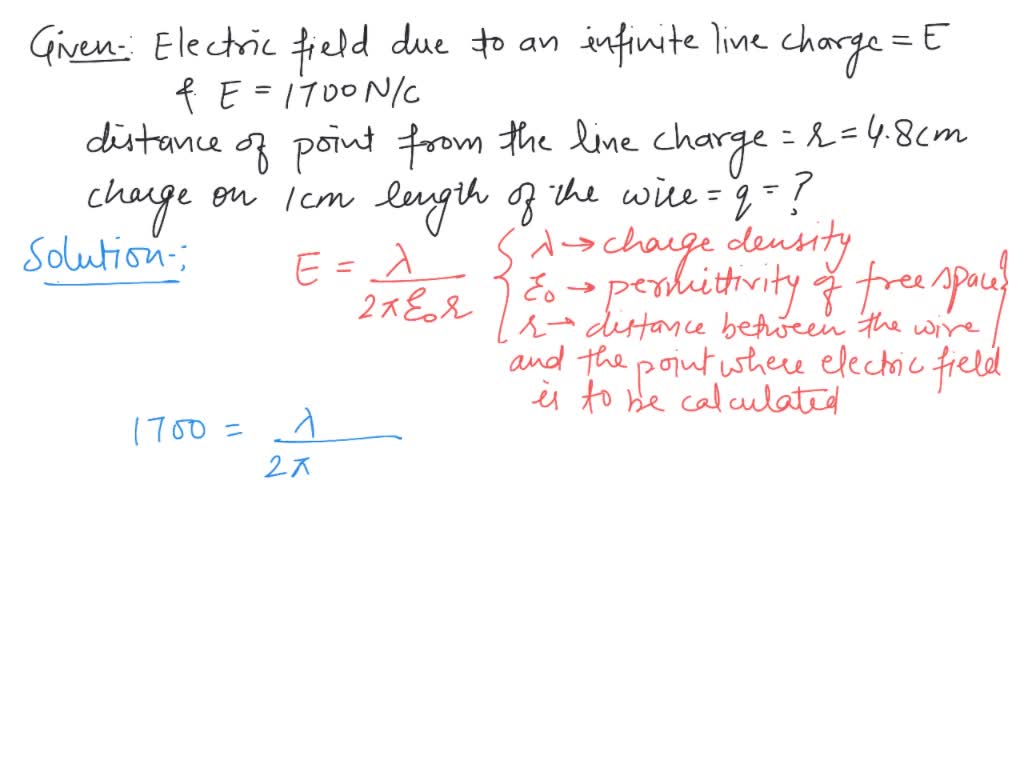 SOLVED: The electric field 5.80 cm from a very long charged wire is ...