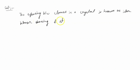 i-given-a-cubic-crystal-derive-a-general-relationship-between-interplanar-spacing-dhkl-and-lattice-constant-a-for-plane-whose-miller-indices-are-hkl-47263