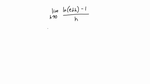 the-limit-lim-h0-lneh-1h-represents-f-a-for-some-function-f-and-some-number-a-find-fx-and-a-34214