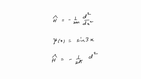 a-hamiltonian-for-a-particle-moving-freely-in-one-dimension-is-given-in-atomic-units-by-widehath-frac12-m-fracmathrmd2mathrmd-x2-what-is-the-energy-of-a-particle-moving-freely-in-one-dimension-with-a