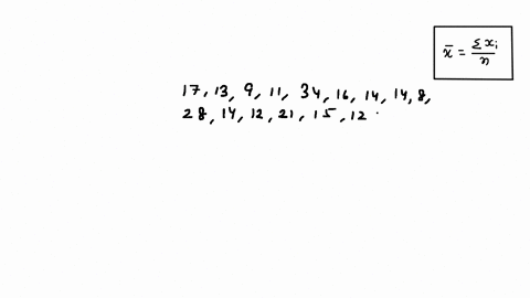 1-calculate-the-mean-for-the-following-distribution-of-numberstake-your-answer-out-to-three-decimalplaces-17-13-9-11-34-16-14-14-8-28-14-12-21-15-12-99358