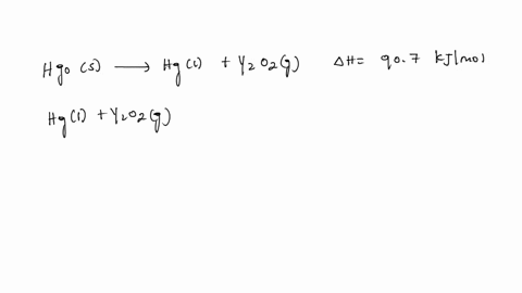 the-reaction-by-which-mercury-ii-oxide-hgo-s-decomposes-to-mercury-and-oxygen-absorbs-907-kjmol-and-is-represented-by-the-equation-hgo-s-hg-l-12-o2-g-communicate-the-enthalpy-change-using-fo-22213
