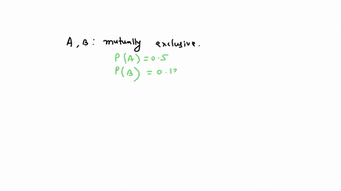 events-and-are-mutually-exclusive-suppose-event-occurs-with-probability-050-and-event-b-occurs-with-probability-013-if-b-does-not-occur-what-is-the-probability-that-occurs-round-your-answer-06789