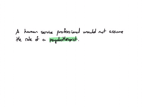 of-the-following-list-which-role-would-a-human-service-professional-not-assume-outreach-worker-psychotherapist-broker-evaluator