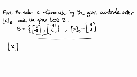 find-the-vector-x-determined-by-the-given-coordinate-vector-xb-and-the-given-basis-b-b-3-5-4-6-xb-5-3