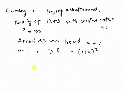 assume-that-you-are-interested-in-buying-a-coupon-bond-it-has-a-maturity-of-12-years-a-coupon-rate-of-9-and-a-par-value-of-100-the-required-annual-return-for-this-bond-is-7-assume-that-interest-is-com
