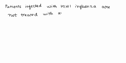 question-1-why-patients-infected-with-mini-influenzn-flu-are-rot-tranted-wilin-antibilotics-becuasa-the-antibitic-needs-to-be-ndrnlnistrated-with-other-medicinas-ihat-rlght-alfect-the-healtv-96165