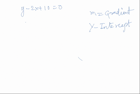 identify-the-gradient-and-the-vertical-intercept-of-the-line-y-2x-10-0-gradient-vertical-intercept-53554