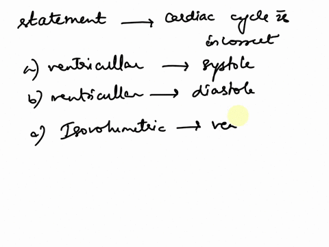 which-statement-concerning-the-cardiac-cycle-is-incorrect-a-ventricular-filling-occurs-during-systole-b-ventricular-filling-occurs-during-diastole-c-the-isovolumetric-contraction-phase-follo-72686