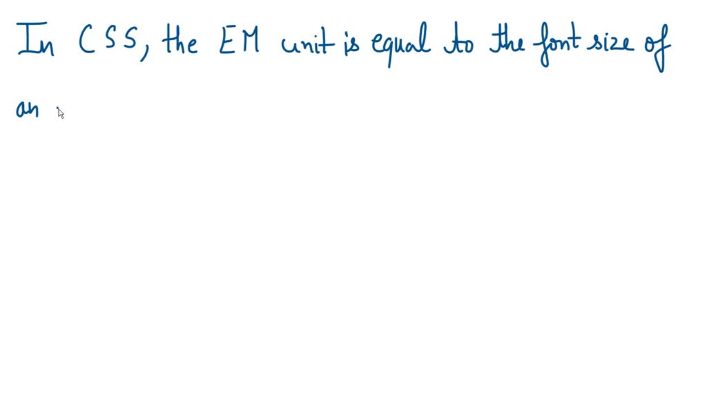 SOLVED In CSS, the unit is equal to the font size of an element. It