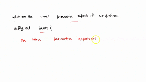 what-are-the-the-three-preventive-aspects-of-occupational-safety-and-health-67446