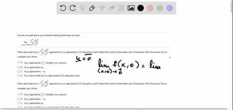 use-the-two-path-test-to-prove-that-the-following-limit-does-not-exist-y-2x-y-0-yx-2x2-what-value-does-fixy-approach-as-xy-approaches-00-along-the-x-axis-select-the-correct-choice-below-and-01413