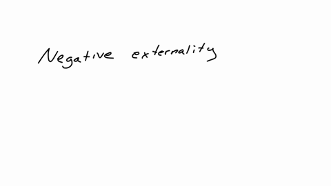 with-this-type-of-externalityin-the-absence-of-govemment-intervention-the-market-equilibrium-quantity-produced-will-begreaterthan-the-socially-optimal-quantity-which-of-the-following-generat-82025