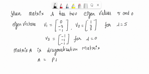 find-a-3-x-3-matrix-a11-a12-a13-a-a21-a22-a23-a31-a32-a33-satisfying-the-following-properties-a-has-two-eigenvalues-x1-5-and-x2-0-0-the-vectors-v1-3-and-v2-1-1-3-are-eigenvectors-of-a-corres-74901