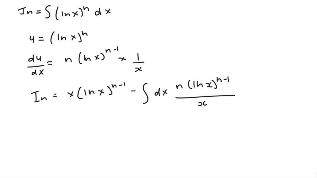 SOLVED: Obtain a reduction formula for In=∫(ln x)^n d x, and use it to ...